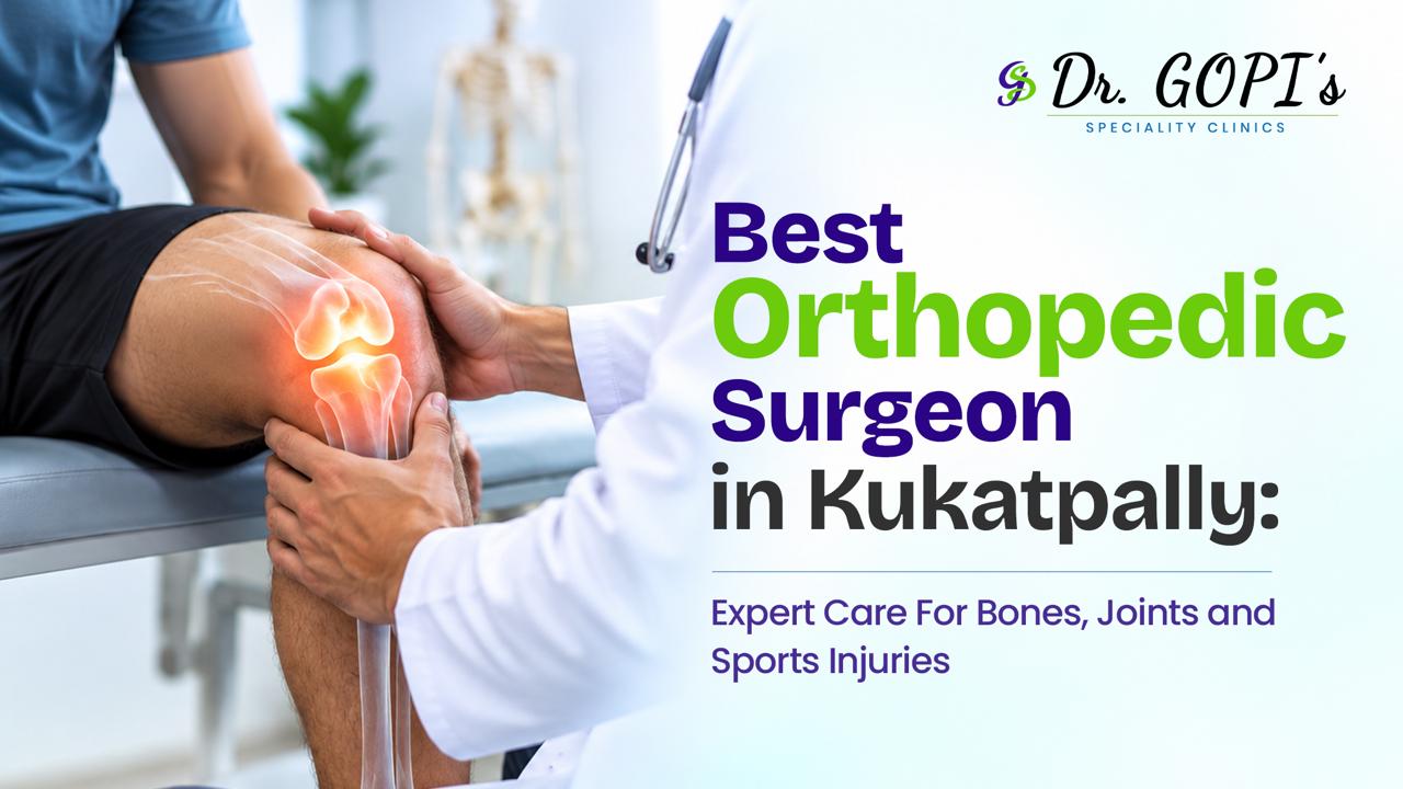 Best orthopedic surgeon in Kukatpally providing expert bone joint and sports injury treatment